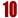 10